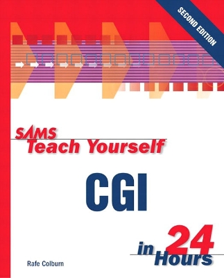 Sams Teach Yourself CGI in 24 Hours - Colburn, Rafe, and Colburn, Richard