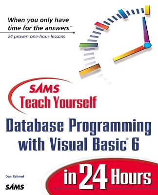 Sams Teach Yourself Database Programming with Visual Basic 6 in 24 Hours - RAHMEL, DAN