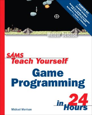 Sams Teach Yourself Game Programming in 24 Hours - Morrison, Michael