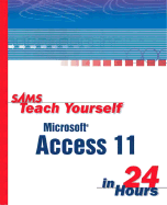 Sams Teach Yourself Microsoft Office Access 2003 in 24 Hours