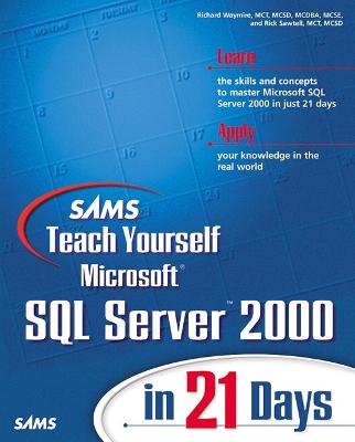 Sams Teach Yourself Microsoft SQL Server 2000 in 21 Days - Waymire, Richard, and Sawtell, Rick