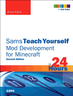 Sams Teach Yourself Mod Development for Minecraft in 24 Hours