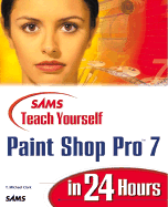 Sams Teach Yourself Paint Shop Pro 7 in 24 Hours
