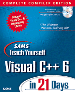Sams Teach Yourself Visual C++ 6 in 21 Days: Complete Compiler Edition