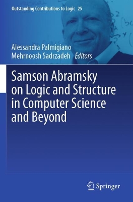 Samson Abramsky on Logic and Structure in Computer Science and Beyond - Palmigiano, Alessandra (Editor), and Sadrzadeh, Mehrnoosh (Editor)
