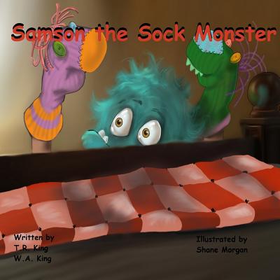 Samson the Sock Monster - King, W a, and King, T R