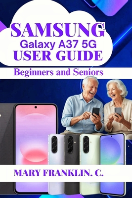 Samsung Galaxy A37 5G User Guide: Battery Optimization, Software Customization, and AI Features - Franklin C, Mary