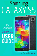 Samsung Galaxy S5: The Unofficial Galaxy S5 User Guide