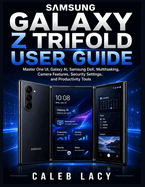 Samsung Galaxy Z Trifold User Guide: Master One UI, Galaxy AI, Samsung DeX, Multitasking, Camera Features, Security Settings, and Productivity Tools
