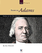 Samuel Adams: Father of the Revolution