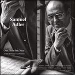 Samuel Adler: One Lives but Once