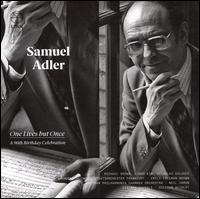 Samuel Adler: One Lives but Once - B�rbel B�hler (oboe); Christian Krech (clarinet); Eckhard Schulze (horn); Elisabeth Steinbach (flute);...