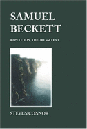 Samuel Beckett: Repetition, Theory, and Text
