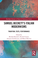 Samuel Beckett's Italian Modernisms: Tradition, Texts, Performance
