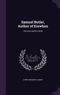 Samuel Butler, Author of Erewhon: The man and his Work