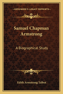 Samuel Chapman Armstrong: A Biographical Study