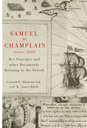 Samuel de Champlain Before 1604: Des Sauvages and Other Documents Related to the Period