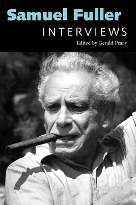 Samuel Fuller: Interviews - Fuller, Samuel, and Peary, Gerald (Editor)