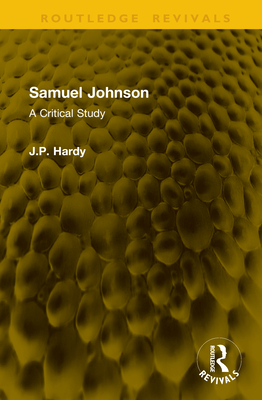Samuel Johnson: A Critical Study - Hardy, J P