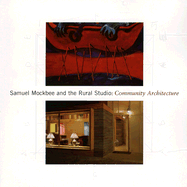 Samuel Mockbee and the Rural Studio: Community Architecture