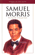 Samuel Morris: The Apostle of Simple Faith