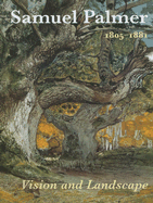 Samuel Palmer (1805-1881): Vision and Landscape