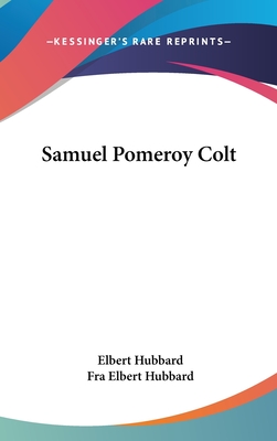 Samuel Pomeroy Colt - Hubbard, Elbert