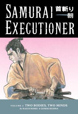 Samurai Executioner Volume 2: Two Bodies, Two Minds - Koike, Kazuo, and Horse, Dark
