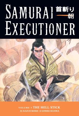 Samurai Executioner Volume 3: The Hell Stick - Koike, Kazuo, and Horse, Dark