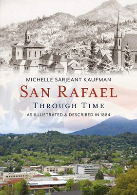 San Rafael Through Time - Sarjeant Kaufman, Michelle