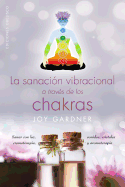 Sanacion Vibracional a Traves de Los Chacras, La