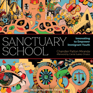 Sanctuary School: Innovating to Empower Immigrant Youth