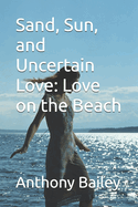 Sand, Sun, and Uncertain Love: Love on the Beach