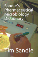 Sandle's Pharmaceutical Microbiology Dictionary