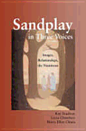 Sandplay in Three Voices: Images, Relationships, the Numinous