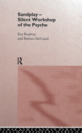 Sandplay: Silent Workshop of the Psyche