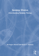 Sandplay Wisdom: Understanding Sandplay Therapy