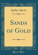 Sands of Gold (Classic Reprint)