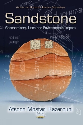 Sandstone: Geochemistry, Uses & Environmental Impact - Kazerouni, Afsoon Moatari (Editor)
