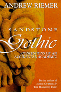 Sandstone Gothic: Confessions of an Accidental Academic