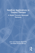 Sandtray Applications to Trauma Therapy: A Model Towards Relational Harmony
