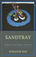 Sandtray: Playing to Heal, Recover, and Grow