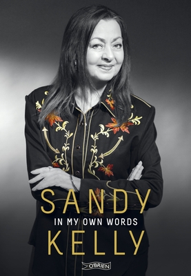 Sandy Kelly: In My Own Words - Kelly, Sandy