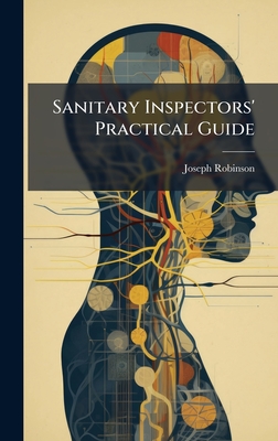 Sanitary Inspectors' Practical Guide - Robinson, Joseph