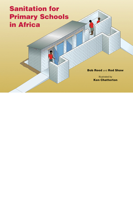 Sanitation for Primary Schools in Africa - Reed, R.A., and Shaw, Rod, and Chatterton, Ken