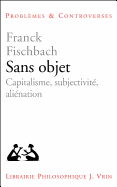 Sans Objet: Capitalisme, Subjectivite, Alienation