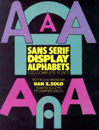 Sans Serif Display Alphabets: 100 Complete Fonts - Solo, Dan X (Editor)
