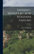 Sanskrit-W�rterbuch in K?rzerer Fassung; Volume 1