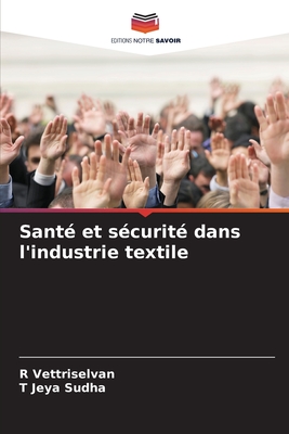 Sant? et s?curit? dans l'industrie textile - Vettriselvan, R, and Jeya Sudha, T
