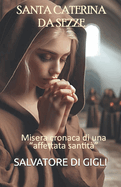 Santa Caterina da Sezze: Misera cronaca di una "affettata santit?"